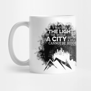 You are the light of the world a city set on a hill cannot be hidden. Mug